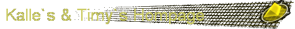 Kalle`s & Timy`s Hompage